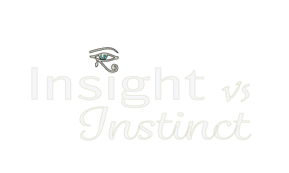 Insight vs Instinct